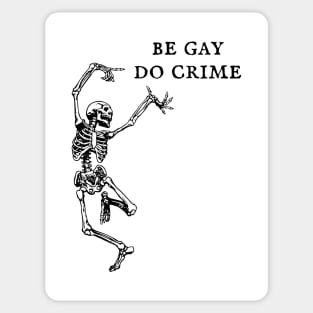 Be gay, do crime Sticker